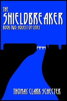 THE SHIELDBREAKER, Book Two: Holiest of Cities