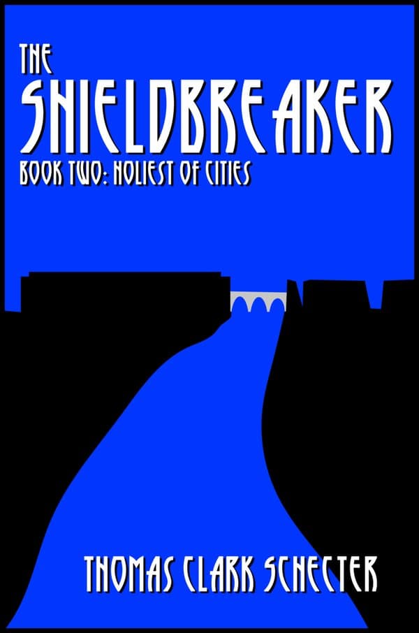 Cover of THE SHIELDBREAKER, Book Two: Holiest of Cities by Thomas Clark Schecter