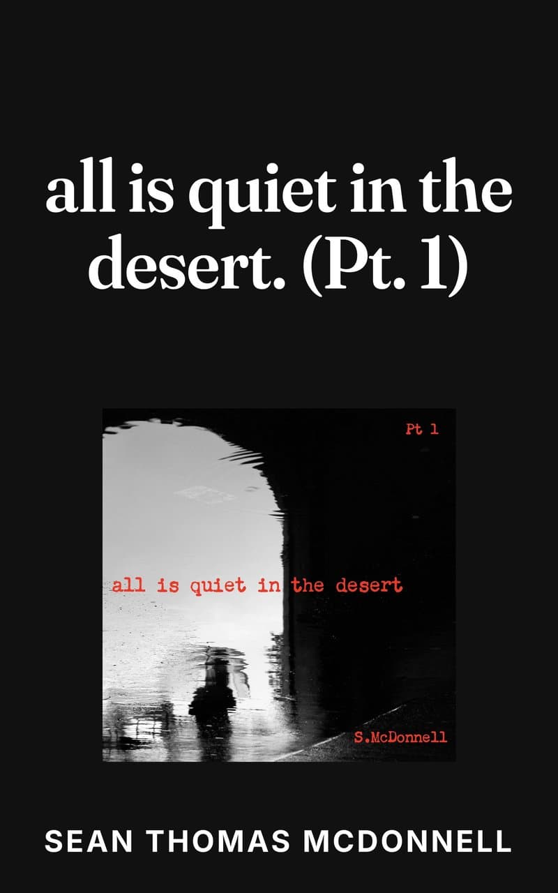 Cover of all is quiet in the desert. (Pt. 1) by Sean Thomas McDonnell